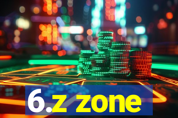 6.z zone